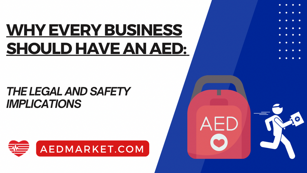 Why Every Business Should Have an AED: The Legal and Safety Implicatio ...